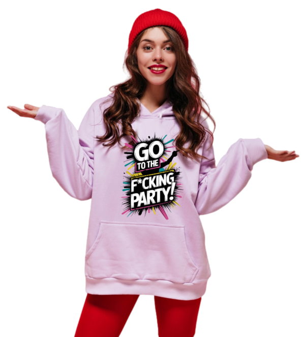 go to party hoodie unisex