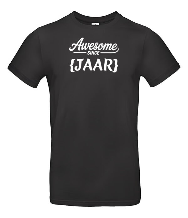 awesome since verjaardag tshirt