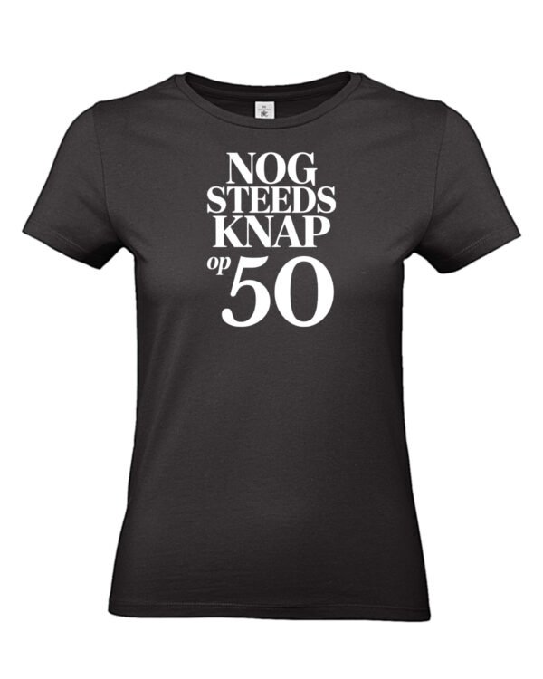 T-shirt “Nog steeds knap op 50” | Leuk verjaardagscadeau voor vrouwen