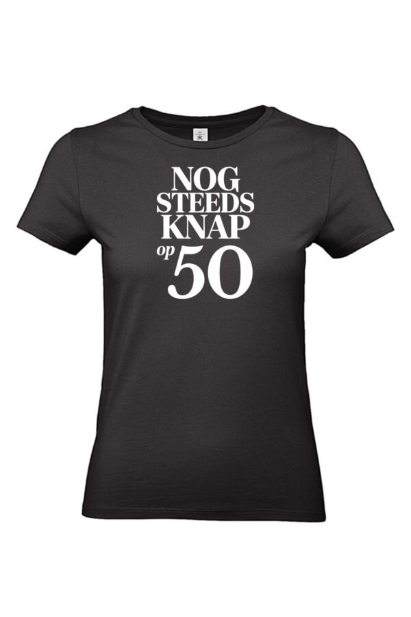 T-shirt “Nog steeds knap op 50” | Leuk verjaardagscadeau voor vrouwen
